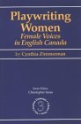 Playwriting Women Female Voices in English Canada 1994 9780889242586 Front Cover