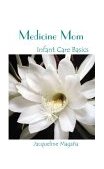 Medicine Mom Infant Care Basics 2004 9781414043586 Front Cover