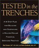 Tested in the Trenches A 9-Step Plan for Building and Sustaining a Million-Dollar Financial Services Practice  9781419501586 Front Cover