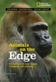 National Geographic Investigates: Animals on the Edge Science Races to Save Species Threatened with Extinction 2008 9781426303586 Front Cover