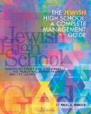 Jewish High School - A Complete Management Guide Leadership, Policy and Operations for Principals, Administrators, and Lay Leaders 2009 9781449920586 Front Cover
