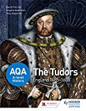 AQA A-level History: The Tudors: England 1485-1603  9781471837586 Front Cover