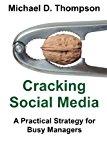 Cracking Social Media A Practical Strategy for Busy Managers 2012 9781477439586 Front Cover