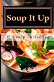 Soup It Up A Collection of Simple Thai Soup Recipes 2013 9781490519586 Front Cover
