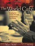World Cafï¿½ Shaping Our Futures Through Conversations That Matter cover art