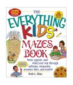Everything Kids' Mazes Book Twist, Squirm, and Wind Your Way Through Subways, Museums, Monster Lairs, and Tombs 2001 9781580625586 Front Cover