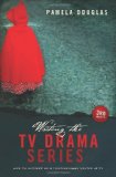 Writing the TV Drama Series 3rd Edition How to Succeed As a Professional Writer in TV cover art