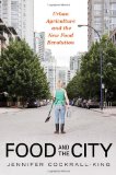 Food and the City Urban Agriculture and the New Food Revolution cover art