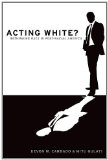 Acting White? Rethinking Race in "Post-Racial" America  9780195382587 Front Cover