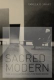 Sacred Modern Faith, Activism, and Aesthetics in the Menil Collection cover art