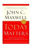 Today Matters 12 Daily Practices to Guarantee Tomorrows Success cover art