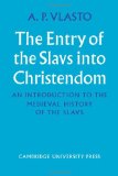 Entry of the Slavs into Christendom An Introduction to the Medieval History of the Slavs 2009 9780521107587 Front Cover