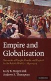 Empire and Globalisation Networks of People, Goods and Capital in the British World, C.1850-1914  9780521727587 Front Cover