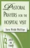 Just in Time! Pastoral Prayers for the Hospital Visit 2006 9780687496587 Front Cover
