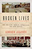Broken Lives How Ordinary Germans Experienced the 20th Century  9780691174587 Front Cover