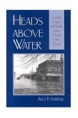 Heads above Water Gender, Class, and Family in the Grand Forks Flood cover art