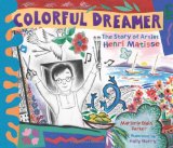 Colorful Dreamer The Story of Artist Henri Matisse 2012 9780803737587 Front Cover