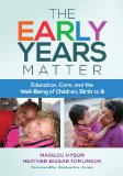 Early Years Matter Education, Care, and the Well-Being of Children, Birth To 8