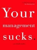 Your Management Sucks: Why You Have to Declare War on Yourself…and Your Business 2006 9781400102587 Front Cover