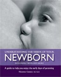Understanding the Needs of Your Newborn: A Guide to Help You Enjoy the Early Days of Parenting 2006 9781412079587 Front Cover