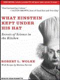 What Einstein Kept Under His Hat: Secrets of Science in the Kitchen, Library Edition 2012 9781452637587 Front Cover