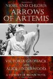 Arrows of Artemis Niobe and Chloris 2010 9781456460587 Front Cover