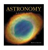 Astronomy A Visual Guide 2004 9781552979587 Front Cover