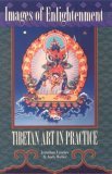 Images of Enlightenment Tibetan Art in Practice