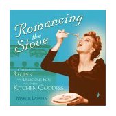 Romancing the Stove Celebrated Recipes and Delicious Fun for Every Kitchen Goddess 2002 9781573248587 Front Cover