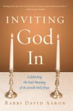 Inviting God In Celebrating the Soul-Meaning of the Jewish Holy Days 2007 9781590304587 Front Cover