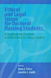 Ethical and Legal Issues for Doctoral Nursing Students A Textbook for Students and Reference for Nurse Leaders  9781605950587 Front Cover