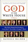 God in the White House: a History How Faith Shaped the Presidency from John F. Kennedy to George W. Bush cover art