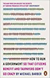 How to Run a Government So That Citizens Benefit and Taxpayers Don't Go Crazy  9780141979588 Front Cover