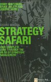 Strategy Safari: Complete Guide Through the Wilds of Strategic Management