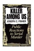 Killer among Us Public Reactions to Serial Murder cover art