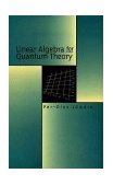 Linear Algebra for Quantum Theory 1998 9780471199588 Front Cover