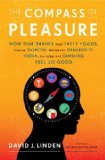 Compass of Pleasure How Our Brains Make Fatty Foods, Orgasm, Exercise, Marijuana, Generosity, Vodka, Learning, and Gambling Feel So Good cover art