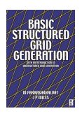 Basic Structured Grid Generation With an Introduction to Unstructured Grid Generation 2003 9780750650588 Front Cover