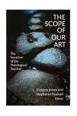 Scope of Our Art The Vocation of Theological Teacher 2001 9780802849588 Front Cover