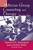 Adlerian Group Counseling and Therapy Step-By-Step