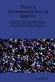 U. S. Government's War on Bird Flu : S 2005 9781411657588 Front Cover