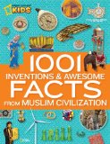 1001 Inventions and Awesome Facts from Muslim Civilization Official Children's Companion to the 1001 Inventions Exhibition 2012 9781426312588 Front Cover