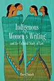 Indigenous Women's Writing and the Cultural Study of Law  9781442628588 Front Cover