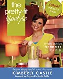 Pretty-Fit Lifestyle Simple Advice for Fat Free Living 2012 9781469995588 Front Cover