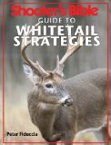 Shooter's Bible Guide to Whitetail Strategies Deer Hunting Skills, Tactics, and Techniques 2011 9781616083588 Front Cover