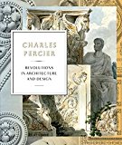 Charles Percier Architecture and Design in an Age of Revolutions  9780300221589 Front Cover
