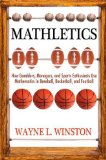 Mathletics How Gamblers, Managers, and Sports Enthusiasts Use Mathematics in Baseball, Basketball, and Football 2012 9780691154589 Front Cover