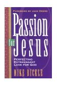 Passion for Jesus Growing in Extravagant Love for God  9780884192589 Front Cover