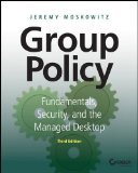 Group Policy Fundamentals, Security, and the Managed Desktop 3rd 2015 9781119035589 Front Cover