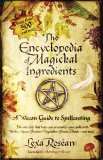 Encyclopedia of Magickal Ingredients A Wiccan Guide to Spellcasting 2005 9781416501589 Front Cover